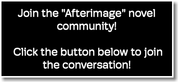 Join the "Afterimage" novel community! Click the button below to join the conversation! 